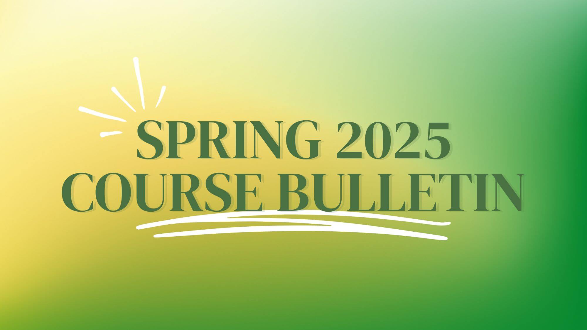 Spring 2025 Course Bulletin Update