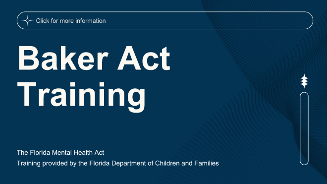 Image says "Baker Act Training. Training provided by the Department of Children and Families. Click for more information."