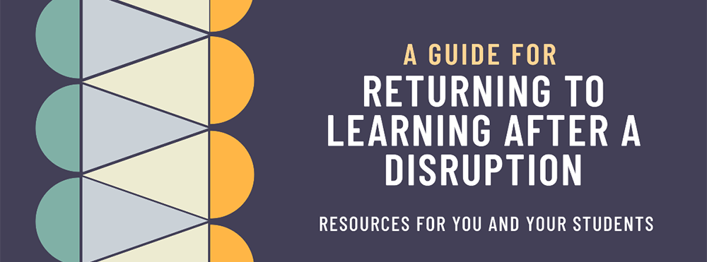 a Guide for Returning to Learning After a Disruption