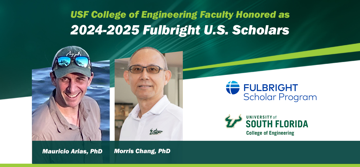 Banner image of USF College of Engineering Faculty Honored as 2024-25 Fulbright US Scholars – Dr. Arias and Dr. Chang