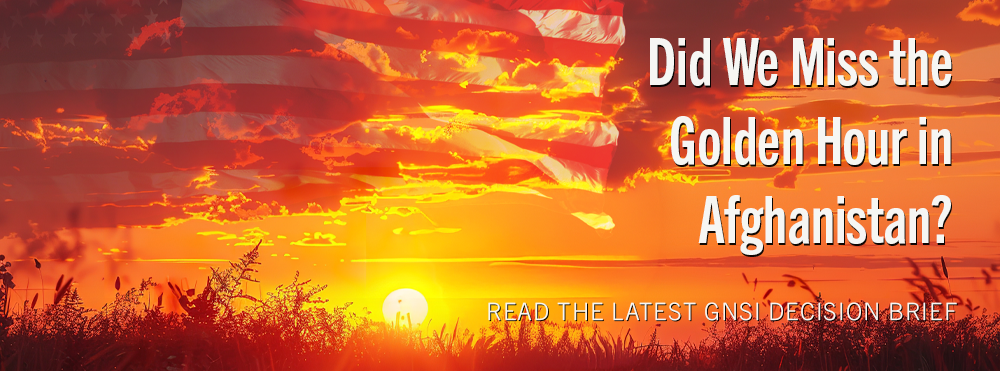 Sunset over Afghanistan with a US flag visible in the corner and overlaid text "Did We Miss the Golden Hour in Afghanistan? Read the latest GNSI Decision Brief