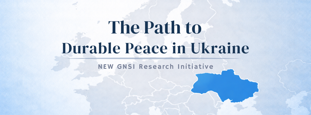 Map of Europe with Ukraine highlighted in blue with overlaid text: The Path to Durable Peace Ukraine (NEW GNSI Research Initiative)
