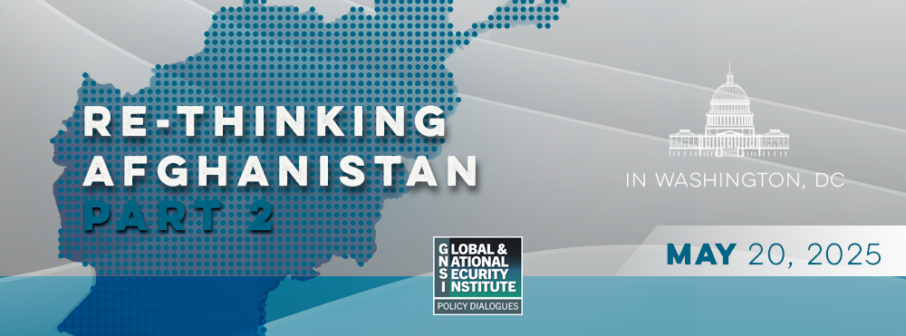 Promotional graphic for upcoming GNSI Policy Dialogues Conference: "Re-Thinking Afghanistan: Part 2" on May 20, 2025 in Washington, DC