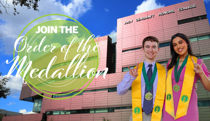 Graphic: Two students pose with Honors Medallions in front of the Judy Genshaft Honors College building. Copy: Join the Order of the Medallion