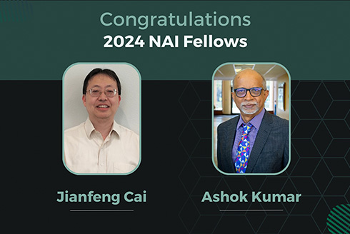 Congratulations 2024 NAI Fellows Jianfeng Cai and Ashok Kumar