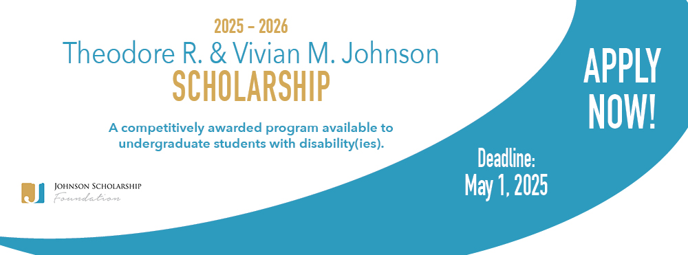 Johnson Scholarship application is open for new and returning undergraduate students with disabilities; deadline is May 1 with 