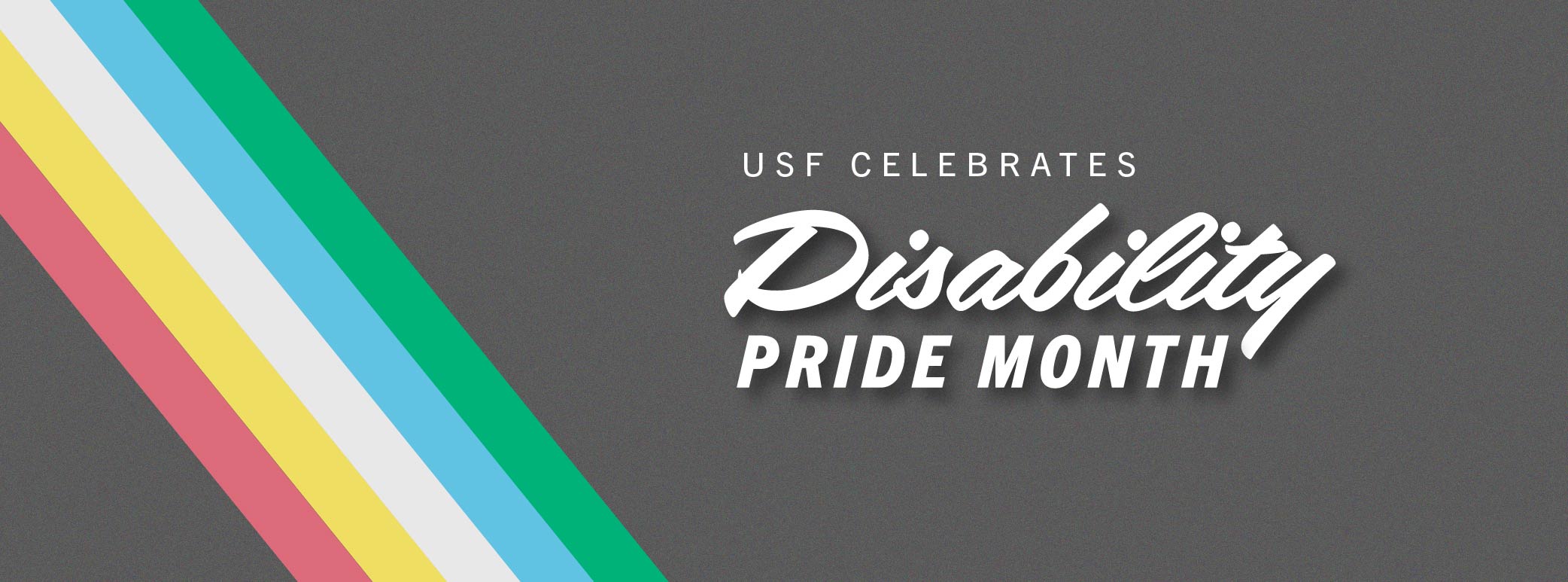 USF Celebrates Disability Pride Month text with multi-colored primary diagonal stripe