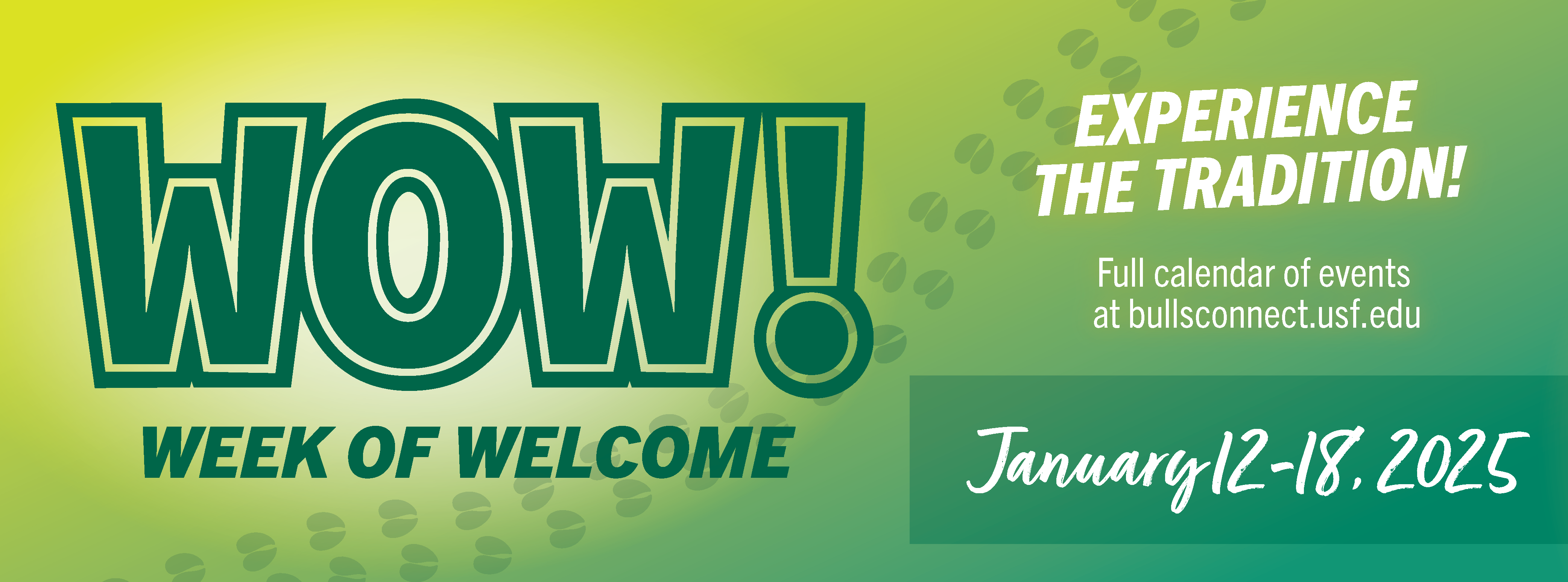 WOW - Week of Welcome, Experience the Tradition, Jan. 12-18,2025, Full calendar of events at bullsconnect.usf.edu with gradient green graphic with hoof prints