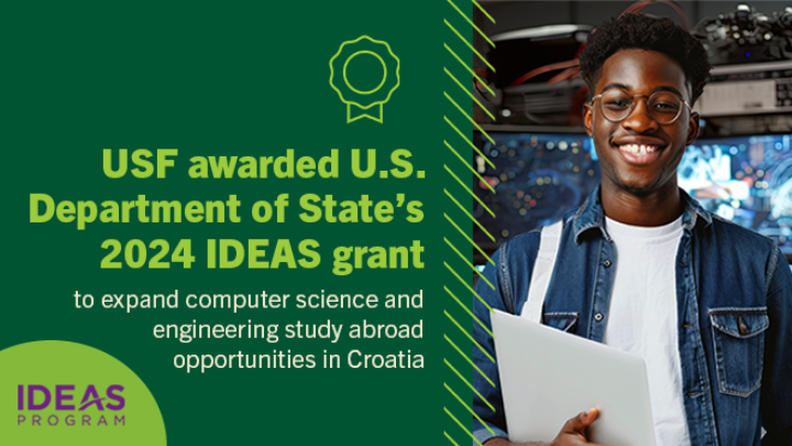 dark green and lime green image announcing USF as the recipient as a 2024 U.S. Department of State IDEAS grant and an image of a smiling male student standing in front of computers